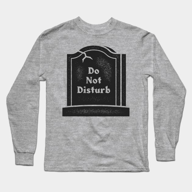 Do Not Disturb Long Sleeve T-Shirt by ethanunzicker